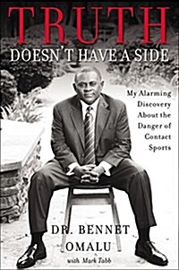 Truth Doesnt Have a Side: My Alarming Discovery about the Danger of Contact Sports (Hardcover)