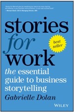 Stories for Work: The Essential Guide to Business Storytelling (Paperback)