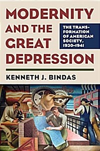 Modernity and the Great Depression: The Transformation of American Society, 1930-1941 (Hardcover)