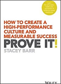 Prove It!: How to Create a High-Performance Culture and Measurable Success (Paperback)