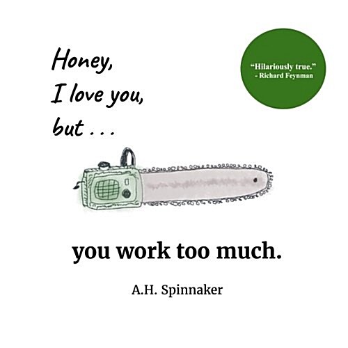 Honey, I Love You, But You Work Too Much (Paperback)