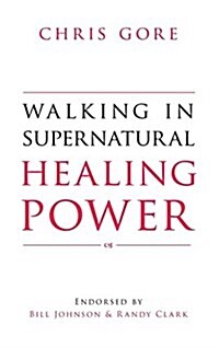 Walking in Supernatural Healing (Hardcover)