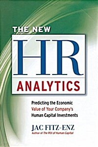 The New HR Analytics: Predicting the Economic Value of Your Companys Human Capital Investments (Paperback)