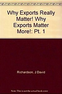 Why Exports Really Matter: What We Know Part 1 (Paperback)