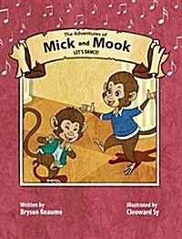 The Adventures of Mick and Mook: Lets Dance (Hardcover)