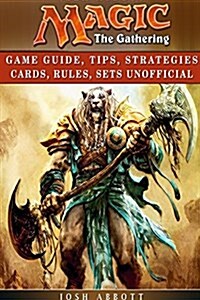 Magic the Gathering Game Guide, Tips, Strategies Cards, Rules, Sets Unofficial (Paperback)