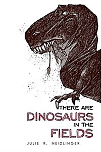 There Are Dinosaurs in the Fields (Paperback)