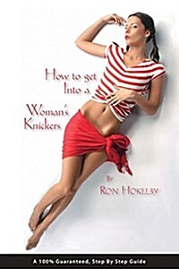 How to Get Into a Womans Knickers (Paperback)
