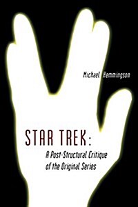 Star Trek: A Post-Structural Critique of the Original Series (Paperback)