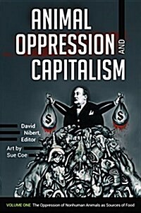 Animal Oppression and Capitalism: [2 Volumes] (Hardcover)