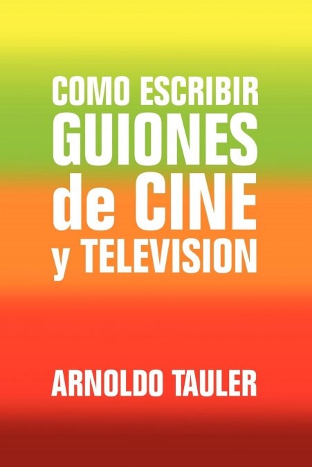 Como Escribir Guiones de Cine y Television (Paperback)