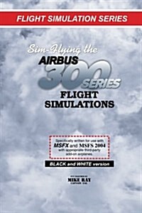 Sim-Flying the Airbus 300 Series Flight Simulations (Paperback)