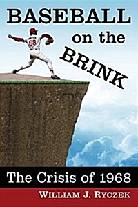Baseball on the Brink: The Crisis of 1968 (Paperback)