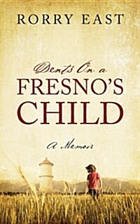 Dents on a Fresnos Child: A Memoir (Paperback)