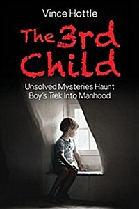 The 3rd Child: Unsolved Mysteries Haunt Boys Trek Into Manhood (Paperback)