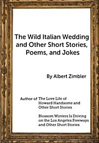 The Wild Italian Wedding and Other Short Stories, Poems, and Jokes (Paperback)