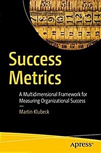 Success Metrics: A Multidimensional Framework for Measuring Organizational Success (Paperback)