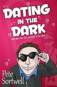 Dating in the Dark: Sometimes Love Just Pretends to Be Blind (Paperback)