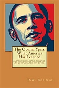 The Obama Years: What America Has Learned (Paperback)