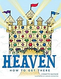 Heaven: How to Get There (Paperback)