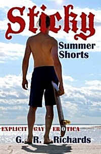 Sticky Summer Shorts: Explicit Gay Erotica (Paperback)