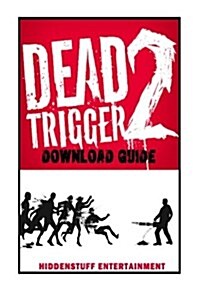 Dead Trigger 2 Game: How to Download (Paperback)