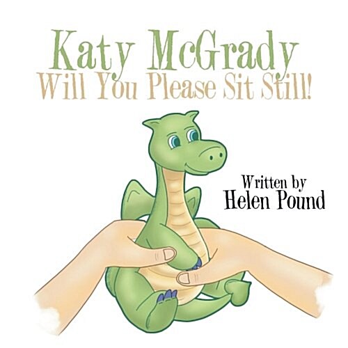 Katy McGrady Will You Please Sit Still! (Paperback)