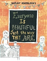 Everyone Is Beautiful Just the Way They Are (Paperback)