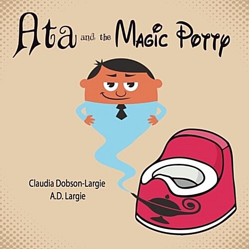 Ata and the Magic Potty: A Childrens Story Book about Early Potty Training (Paperback)