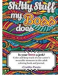 Sh!tty Stuff My Boss Does (Adult Coloring Book) (Paperback)