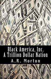 Black America, Inc.: A Trillion Dollar Nation (Paperback)