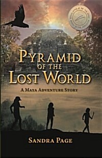 Pyramid of the Lost World: A Maya Adventure Story (Paperback)