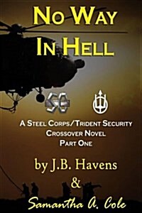 No Way in Hell: A Steel Corps/Trident Security Crossover Novel- Book 1 (Paperback)