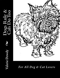 Dogs Rule & Cats Do Too: For All Dog & Cat Lovers (Paperback)