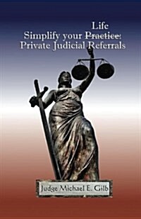 Simplify Your Practice: Private Judicial Referrals (Paperback)