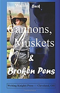 Cannons, Muskets & Broken Pens (Paperback)