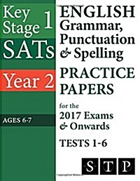 Ks1 Sats English Grammar, Punctuation & Spelling Practice Papers for the 2017 Exams & Onwards Tests 1-6 (Year 2: Ages 6-7) (Paperback)