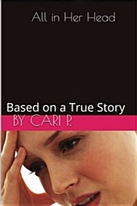 All in Her Head: Based on a True Story (Paperback)