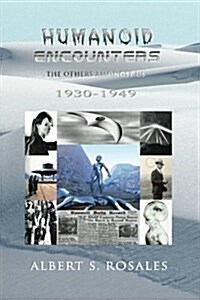 Humanoid Encounters 1930-1949: The Others Amongst Us (Paperback)