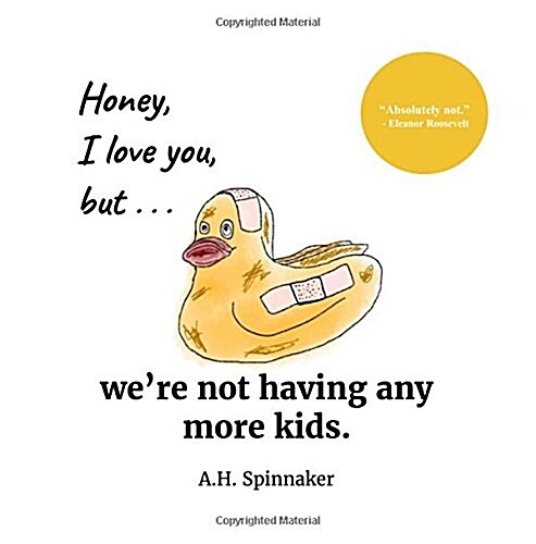 Honey, I Love You, But Were Not Having Any More Kids (Paperback)