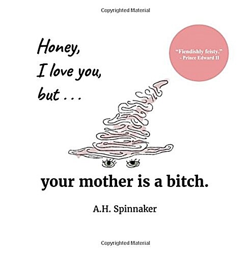 Honey, I Love You, But Your Mother Is a Bitch (Paperback)