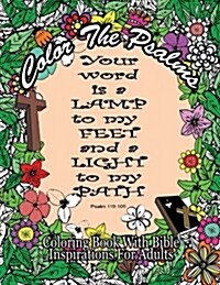 Color the Psalms Coloring Book with Bible Inspirations for Adults: 35 Christian Psalms for Faith, Peace, Calm and Relaxation (Paperback)
