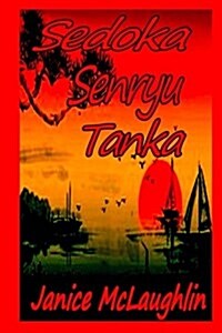 Sedoka -- Senryu -- Tanka (Paperback)