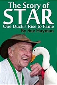 The Story of Star: One Ducks Rise to Fame (Paperback)