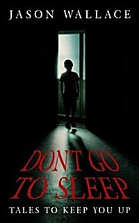 Dont Go to Sleep: Tales to Keep You Up (Paperback)