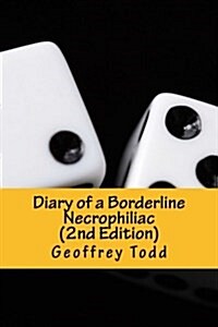 Diary of a Borderline Necrophiliac (2nd Edition) (Paperback)