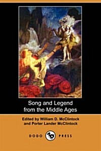 Song and Legend from the Middle Ages (Dodo Press) (Paperback)