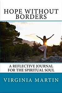 Hope Without Borders: A Reflective Journal for the Spiritual Soul (Paperback)