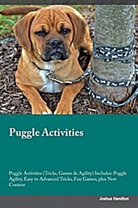 Puggle Activities Puggle Activities (Tricks, Games & Agility) Includes: Puggle Agility, Easy to Advanced Tricks, Fun Games, Plus New Content (Paperback)