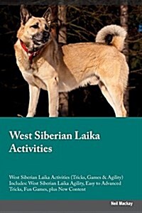 West Siberian Laika Activities West Siberian Laika Activities (Tricks, Games & Agility) Includes: West Siberian Laika Agility, Easy to Advanced Tricks (Paperback)